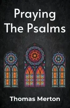 Praying the Psalms Paperback, Paperback/Thomas Merton