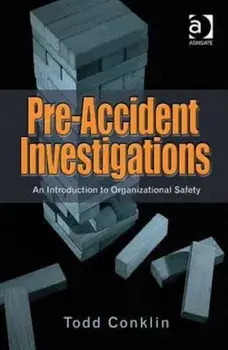 Pre-Accident Investigations: An Introduction to Organizational Safety. Todd Conklin, Paperback/Todd Conklin