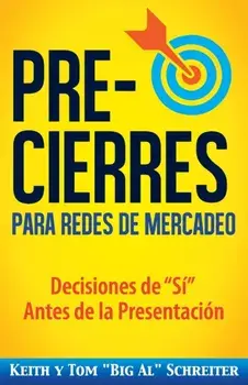 Pre-Cierres para Redes de Mercadeo: Decisiones de "" Antes de la presentacin, Paperback/Keith Schreiter