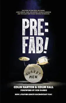 Pre:Fab!. The story of one man, his drums, John Lennon, Paul McCartney and George Harrison, 2 New edition, Paperback/Colin Hanton