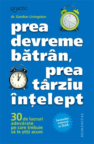 Prea devreme batran, prea tarziu întelept. 30 de lucruri adevarate pe care trebuie sa le stiti acum