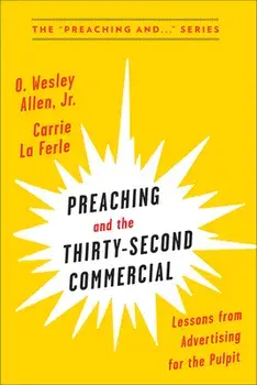 Preaching and the Thirty-Second Commercial, Paperback/O. Wesley Allen