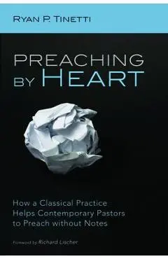 Preaching by Heart - Ryan P. Tinetti