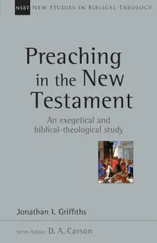 Preaching in the New Testament, Paperback/Jonathan Griffiths