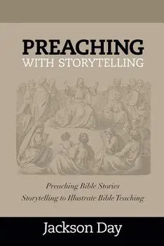 Preaching with Storytelling, Paperback/Jackson Day