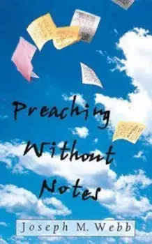 Preaching Without Notes, Paperback/Joseph M. Webb
