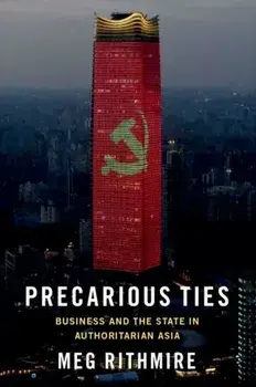 Precarious Ties. Business and the State in Authoritarian Asia, Paperback/***