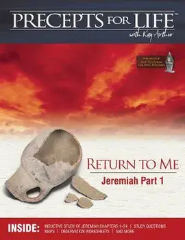 Precepts for Life Study Companion: Return to Me (Jeremiah Part 1), Paperback/Kay Arthur