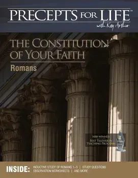 Precepts for Life Study Companion: The Constitution of Your Faith (Romans), Paperback/Kay Arthur