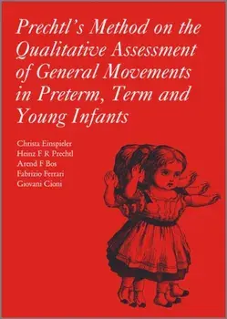 Prechtl's Method on the Qualitative Assessment of General Movements in Preterm, Term and Young Infants, Paperback/Giovanni Cioni