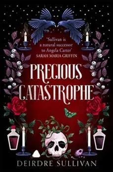 Precious Catastrophe (Perfectly Preventable Deaths 2), Paperback/Deirdre Sullivan