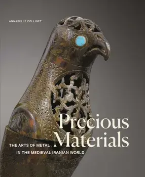 Precious Materials. The Art of Metalwork in the Medieval Iranian World, Hardback/***