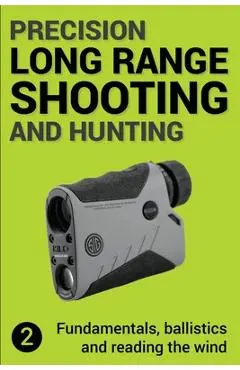 Precision Long Range Shooting And Hunting v2: Fundamentals, ballistics and reading the wind - Jon Gillespie-brown