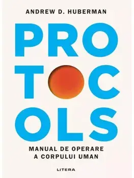 Precomanda - Protocols. Manual de operare a corpului uman/Andrew Huberman