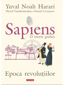 Precomanda - Sapiens. O istorie grafica. Epoca revolutiilor. Volumul 4/Yuval Noah Harari