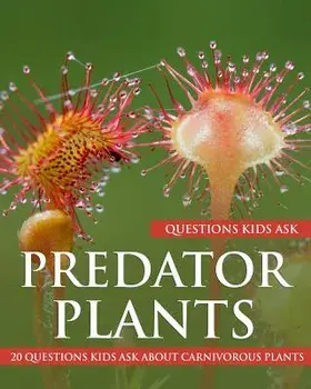 Predator Plants: 20 Questions Kids Ask about Carnivorous Plants, Paperback/Yvonne Krishnan