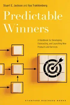 Predictable Winners. A Handbook for Developing, Forecasting, and Launching New Products and Services, New ed, Hardback/Ilya Trakhtenberg