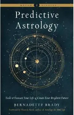 Predictive Astrology: Tools to Forecast Your Life and Create Your Brightest Future - Bernadette Brady