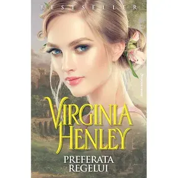 Preferata regelui/Virginia Henley