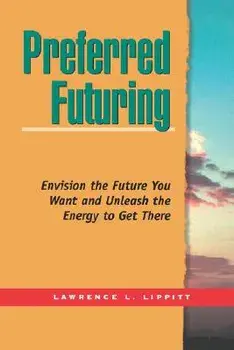 Preferred Futuring (Tr), Paperback/Lawrence L. Lippitt
