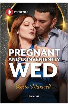 Pregnant and Conveniently Wed - Rosie Maxwell