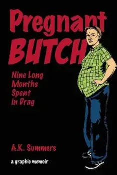 Pregnant Butch: Nine Long Months Spent in Drag, Paperback/A. K. Summers