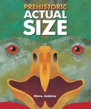 Prehistoric Actual Size, Hardcover/Steve Jenkins