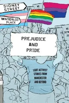 Prejudice and Pride. LGBT Activist Stories from Manchester and Beyond, Paperback/LGBT North West