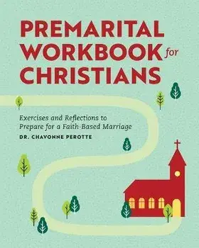 Premarital Workbook for Christians: Exercises and Reflections to Prepare for a Faith-Based Marriage, Paperback/Chavonne Perotte