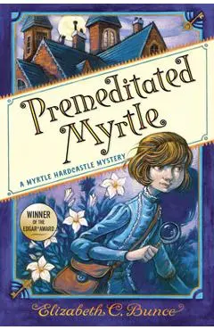 Premeditated Myrtle (Myrtle Hardcastle Mystery 1) - Elizabeth C. Bunce
