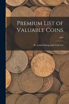Premium List of Valuable Coins; 1929, Paperback/St Louis Stamp And Coin Co