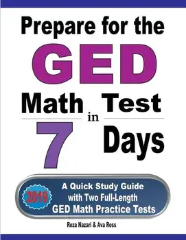 Prepare for the GED Math Test in 7 Days: A Quick Study Guide with Two Full-Length GED Math Practice Tests, Paperback/Reza Nazari