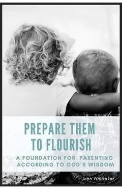 Prepare Them to Flourish - John Whittaker