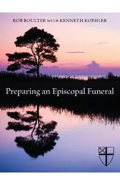 Preparing an Episcopal Funeral - Rob Boulter