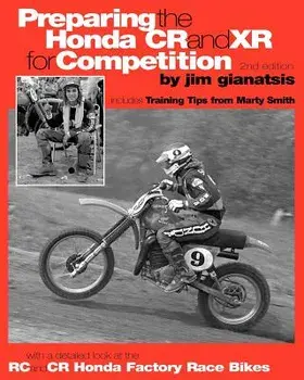 Preparing the Honda Cr and Xr for Competition: Includes Training Tips from Marty Smith, and and a Detailed Look at the Cr and Rc Honda Factory Race Bi, Paperback/Jim Gianatsis
