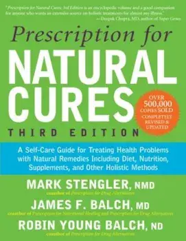 Prescription for Natural Cures: A Self-Care Guide for Treating Health Problems with Natural Remedies Including Diet, Nutrition, Supplements, and Other, Paperback/James F. Balch