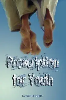 Prescription for Youth by Maxwell Maltz (the author of Psycho-Cybernetics), Paperback/Maxwell Maltz