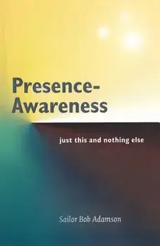 Presence- Awareness: Just This Nothing Else, Paperback/John Wheeler