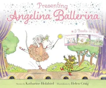 Presenting Angelina Ballerina. Angelina Ballerina; Angelina on Stage; Angelina at the Palace, Bind-Up, Paperback/Katharine Holabird