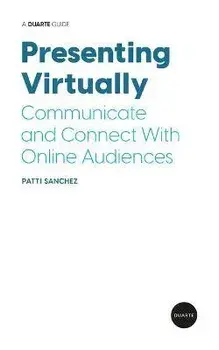 Presenting Virtually: Communicate and Connect with Online Audiences, Paperback/Patti Sanchez