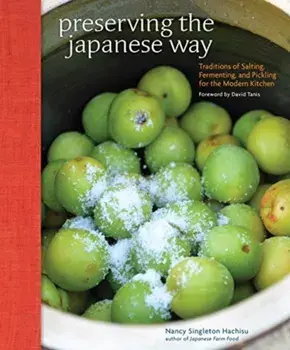 Preserving the Japanese Way. Traditions of Salting, Fermenting, and Pickling for the Modern Kitchen, Paperback/Nancy Singleton Hachisu