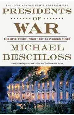 Presidents of War - Michael Beschloss