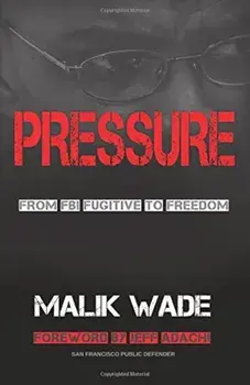 Pressure: From FBI Fugitive to Freedom, Paperback/Wade Malik