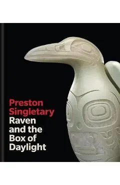 Preston Singletary: Raven and the Box of Daylight - Miranda Belarde-lewis