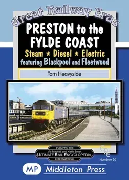 Preston To The Fylde Coast.. including Blackpool and Fleetwood., Hardback/Tom Heavyside