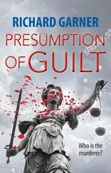 Presumption of Guilt. Who is the Murderer?, Paperback/Richard Garner