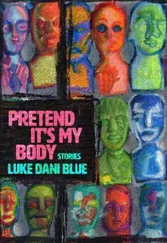 Pretend It's My Body. Stories, Paperback/Luke Dani Blue