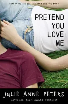 Pretend You Love Me, Paperback/Julie Anne Peters