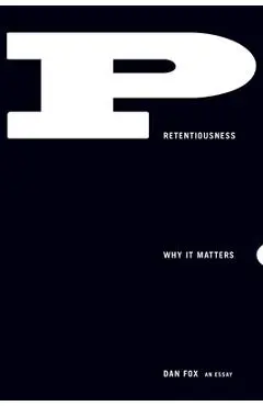 Pretentiousness: Why It Matters - Dan Fox