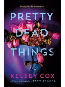 Pretty Dead Things, Hardcover/Kelsey Cox